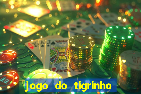 jogo do tigrinho com bonus