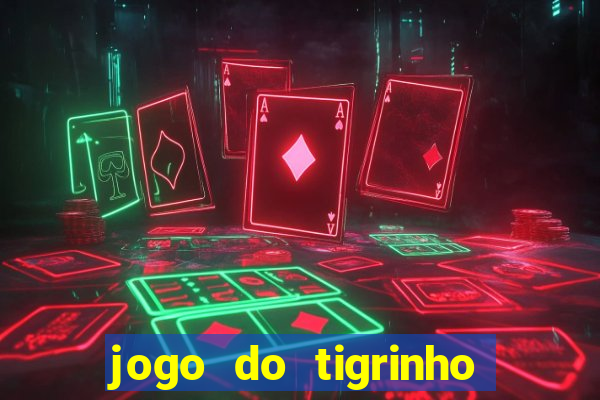 jogo do tigrinho com bonus