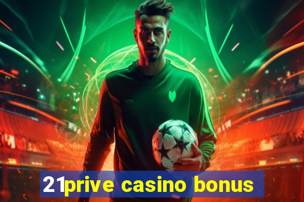 21prive casino bonus