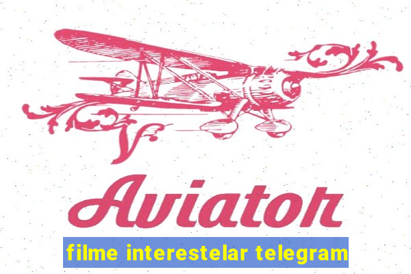 filme interestelar telegram