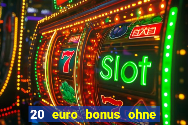 20 euro bonus ohne einzahlung casino 2022