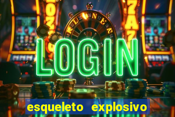 esqueleto explosivo 2 slot