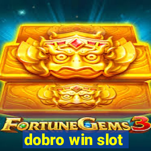 dobro win slot