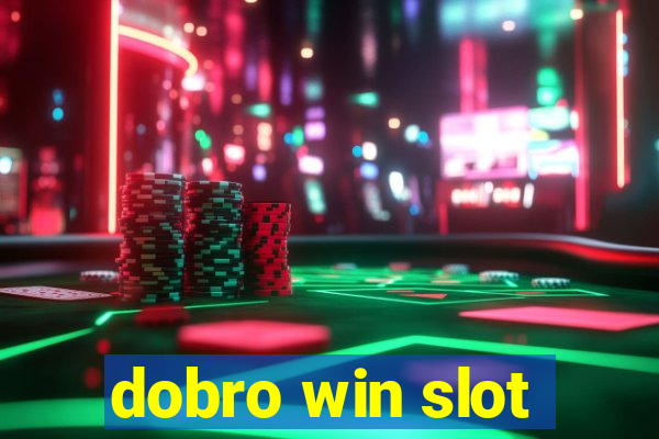 dobro win slot