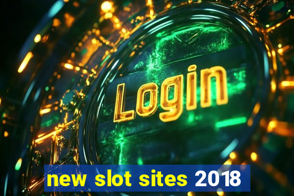 new slot sites 2018