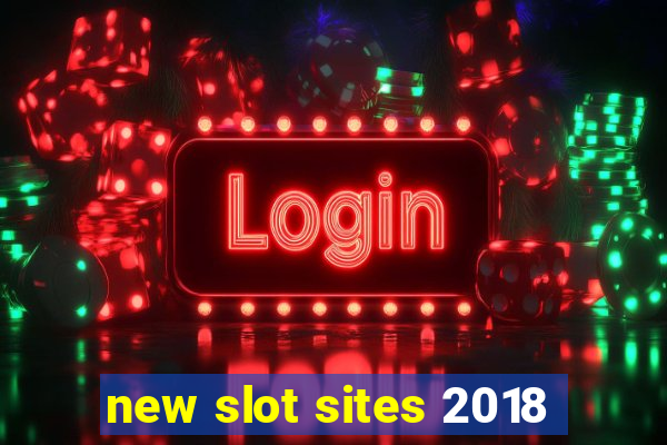 new slot sites 2018