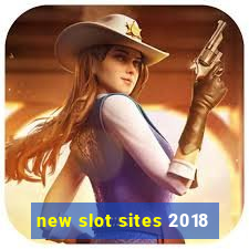 new slot sites 2018