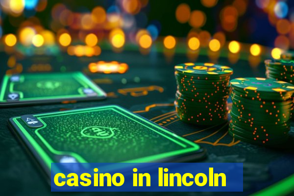 casino in lincoln