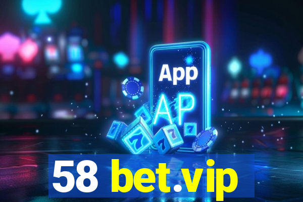 58 bet.vip