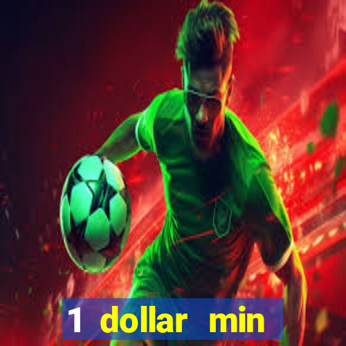 1 dollar min deposit casino