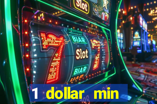 1 dollar min deposit casino