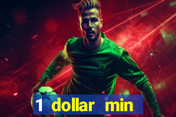 1 dollar min deposit casino