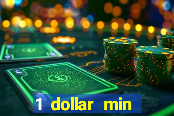 1 dollar min deposit casino