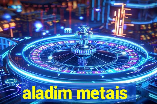 aladim metais