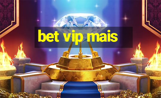 bet vip mais