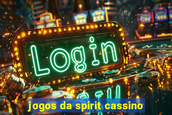 jogos da spirit cassino