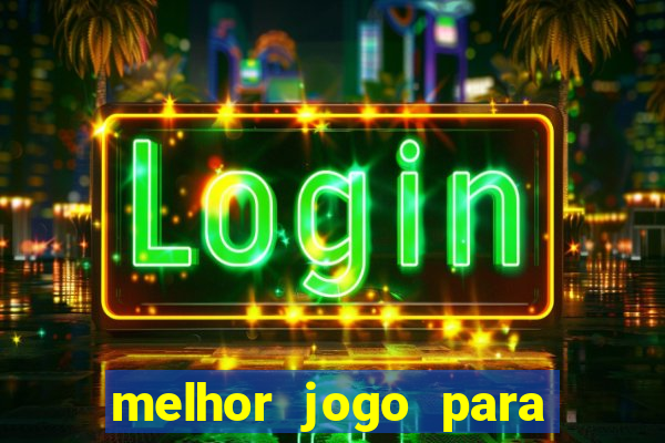 melhor jogo para ganhar dinheiro online