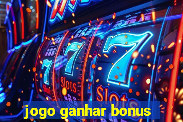 jogo ganhar bonus