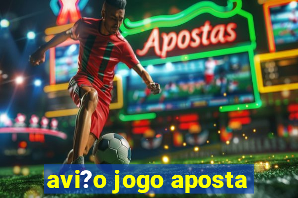 avi?o jogo aposta