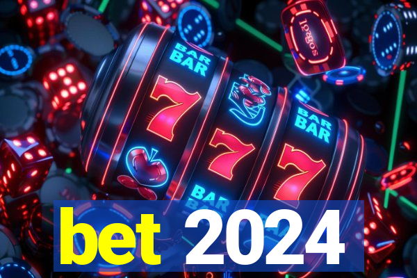 bet 2024