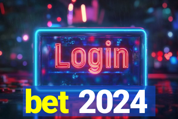 bet 2024