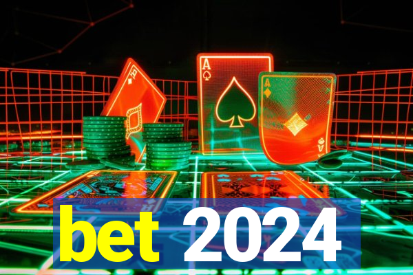 bet 2024