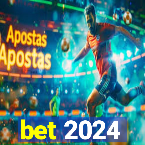 bet 2024