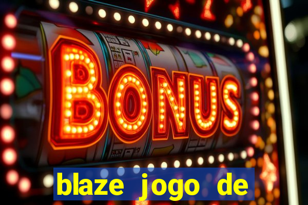 blaze jogo de ganhar dinheiro