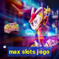 max slots jogo