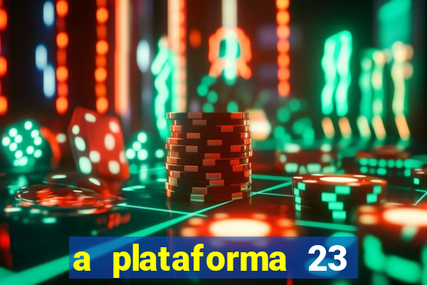 a plataforma 23 bet é confiável