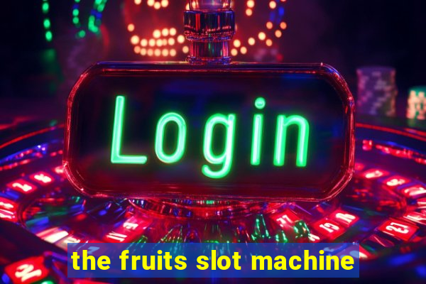 the fruits slot machine