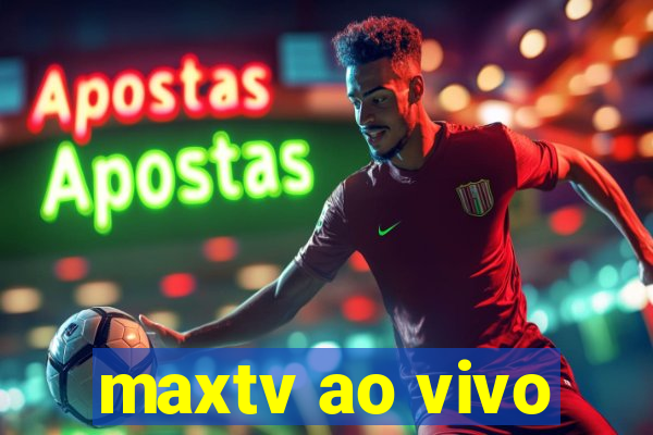 maxtv ao vivo