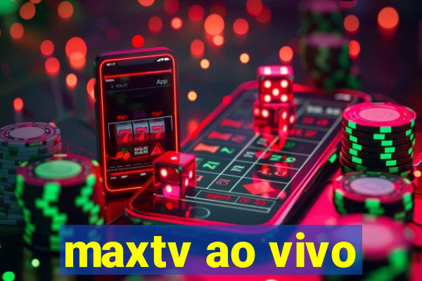 maxtv ao vivo