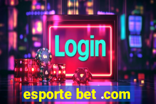 esporte bet .com