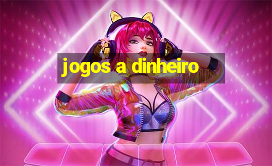 jogos a dinheiro