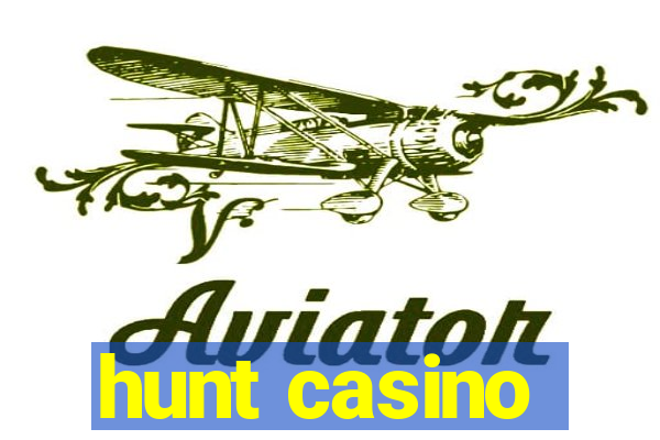 hunt casino