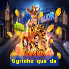 tigrinho que da bonus no cadastro