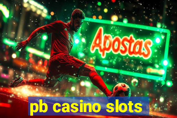 pb casino slots