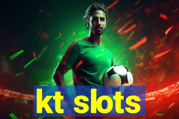 kt slots