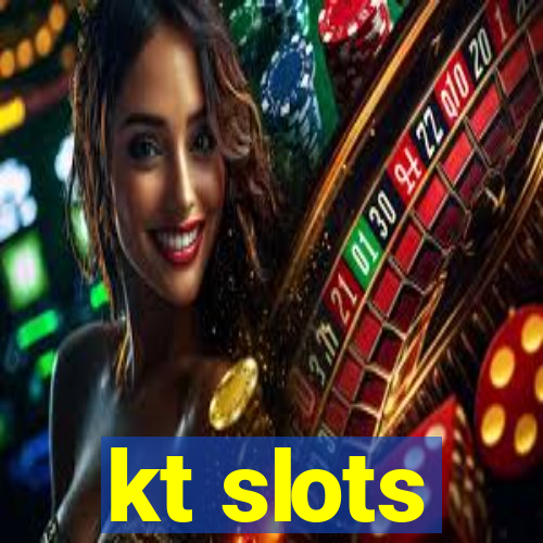 kt slots