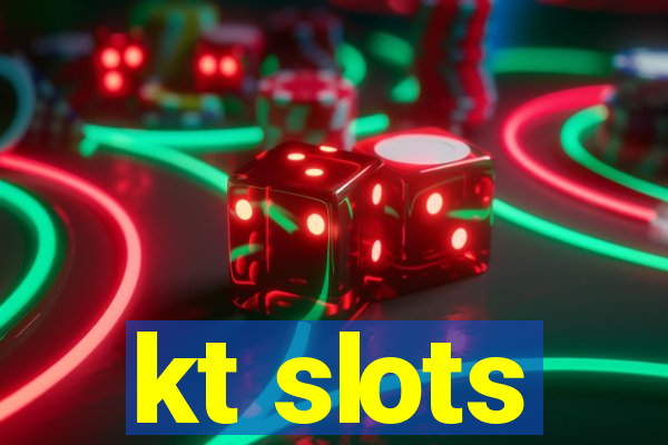 kt slots