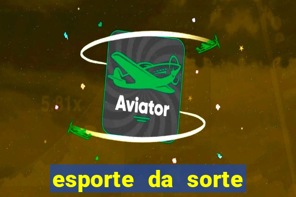 esporte da sorte casino baixar