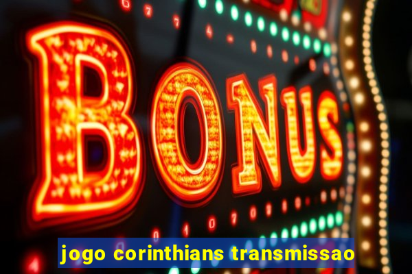 jogo corinthians transmissao