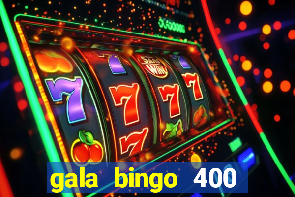 gala bingo 400 welcome bonus