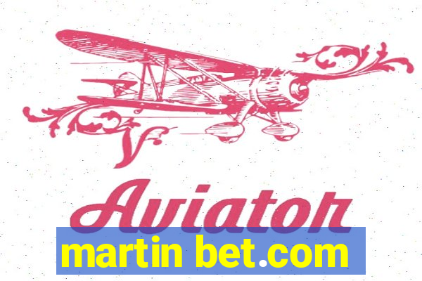 martin bet.com