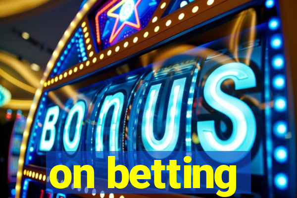 on betting