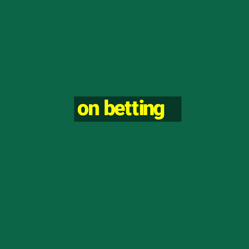 on betting