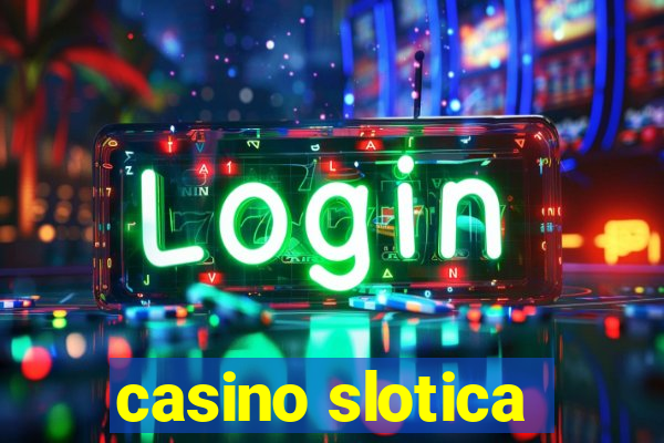 casino slotica