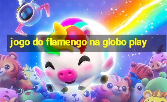 jogo do flamengo na globo play