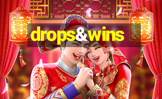 drops&wins